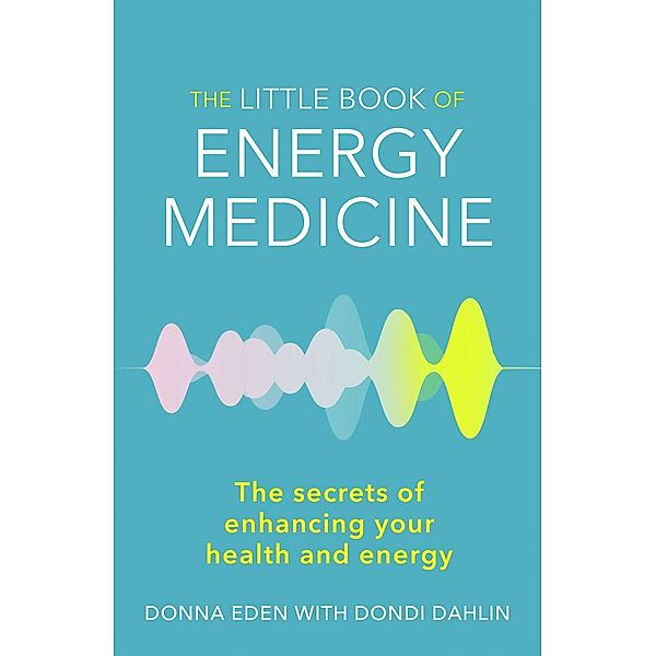 The Little Book of Energy Medicine, Donna Eden, Donna Dahlin