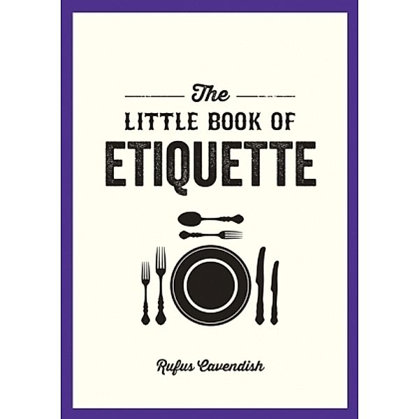 The Little Book of Etiquette, Rufus Cavendish