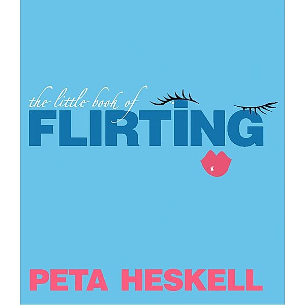 The Little Book of Flirting, Peta Heskell