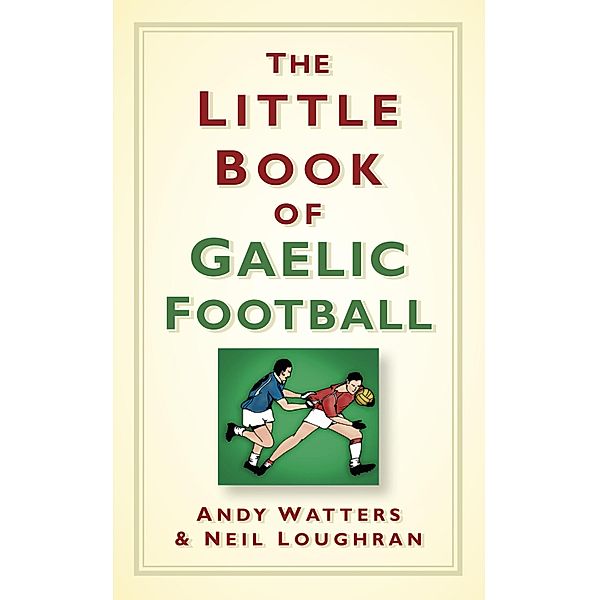 The Little Book of Gaelic Football, Andy Watters, Neil Loughran