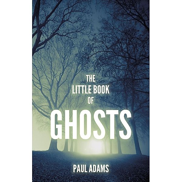 The Little Book of Ghosts, Paul Adams