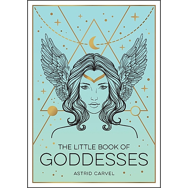 The Little Book of Goddesses, Astrid Carvel