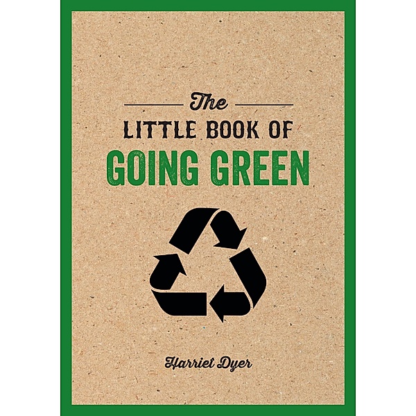 The Little Book of Going Green, Harriet Dyer