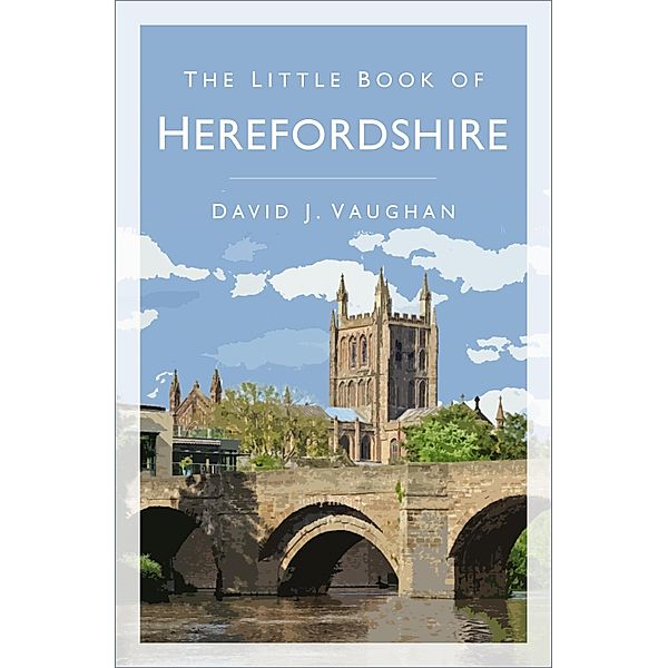 The Little Book of Herefordshire, David J Vaughan