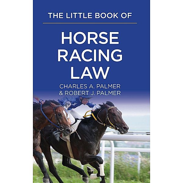 The Little Book of Horse Racing Law / American Bar Association, Charles A. Palmer, Robert J. Palmer