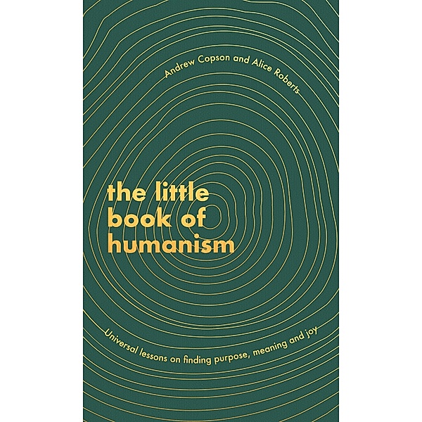 The Little Book of Humanism, Alice Roberts, Andrew Copson