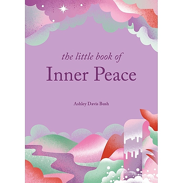 The Little Book of Inner Peace / The Little Book Series, Ashley Davis Bush