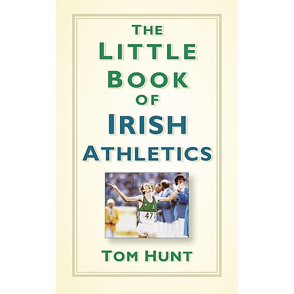 The Little Book of Irish Athletics, Tom Hunt