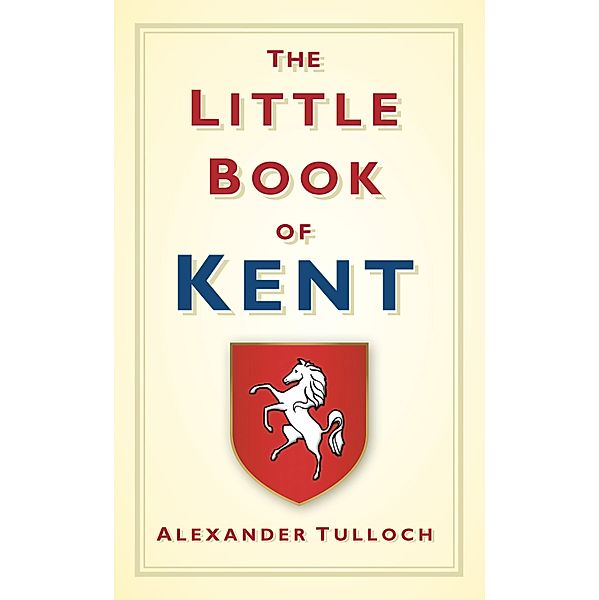 The Little Book of Kent, Alexander Tulloch