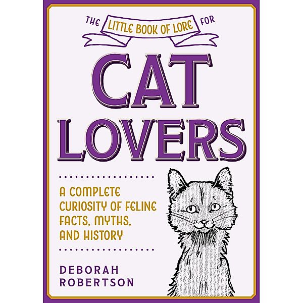 The Little Book of Lore for Cat Lovers, Deborah Robertson