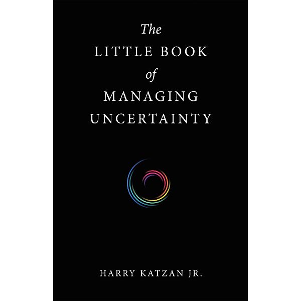 The Little Book of Managing Uncertainty, Harry Katzan Jr.