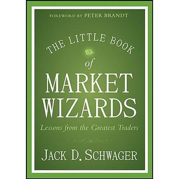 The Little Book of Market Wizards / Little Books. Big Profits, Jack D. Schwager