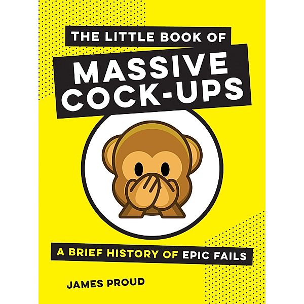 The Little Book of Massive Cock-Ups, James Proud