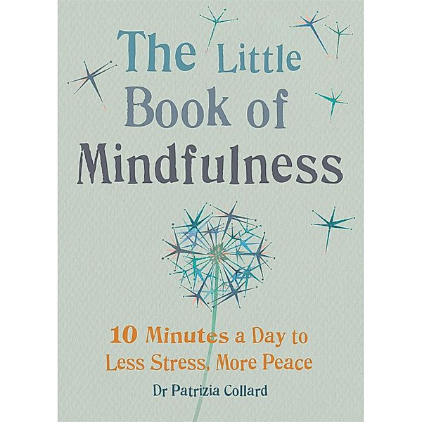 The Little Book of Mindfulness / The Little Book Series, Patrizia Collard