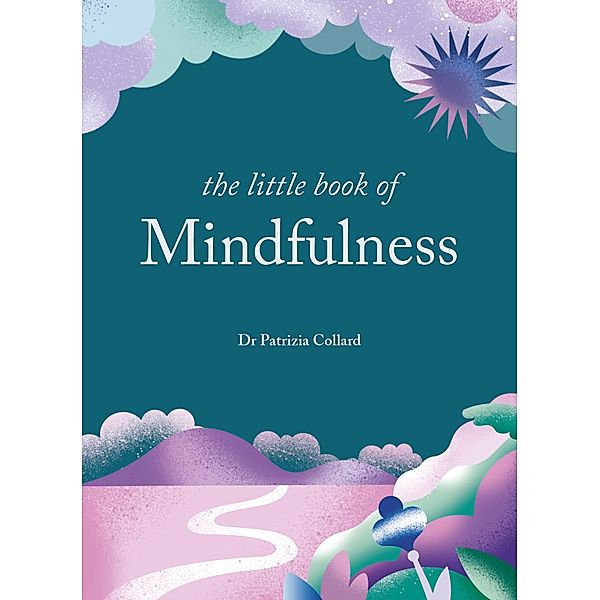 The Little Book of Mindfulness / The Little Book Series, Patrizia Collard