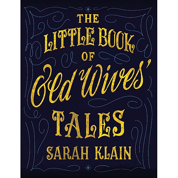 The Little Book Of Old Wives' Tales / The Little Book Of, Sarah Klain