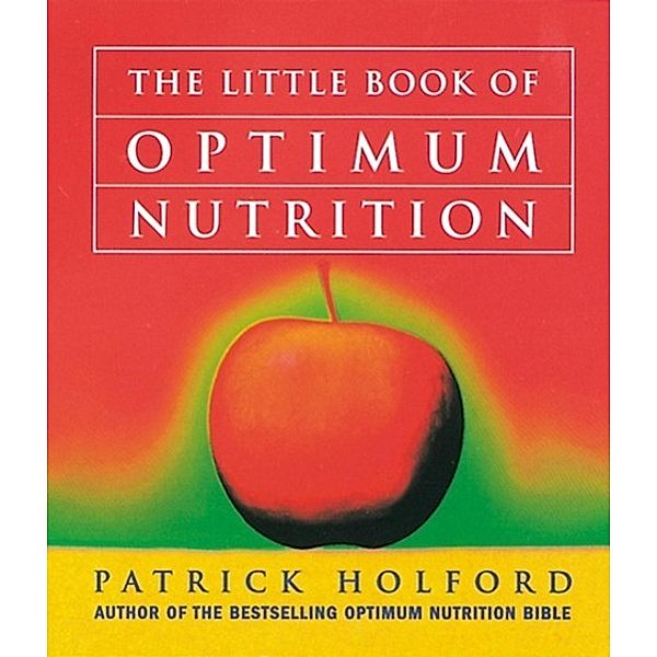 The Little Book Of Optimum Nutrition, Patrick Holford