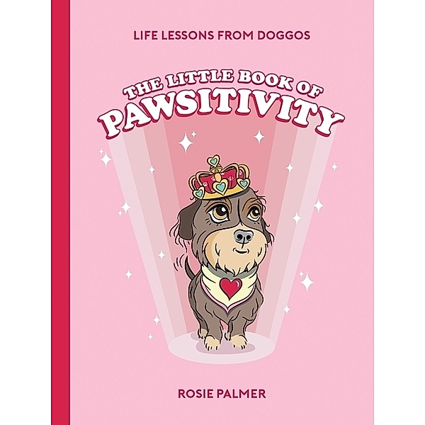 The Little Book of Pawsitivity, Rosie Palmer