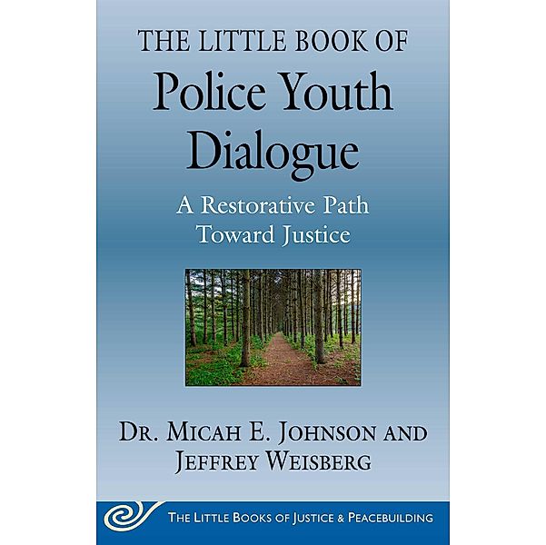 The Little Book of Police Youth Dialogue, Micah E. Johnson, Jeffrey Weisberg
