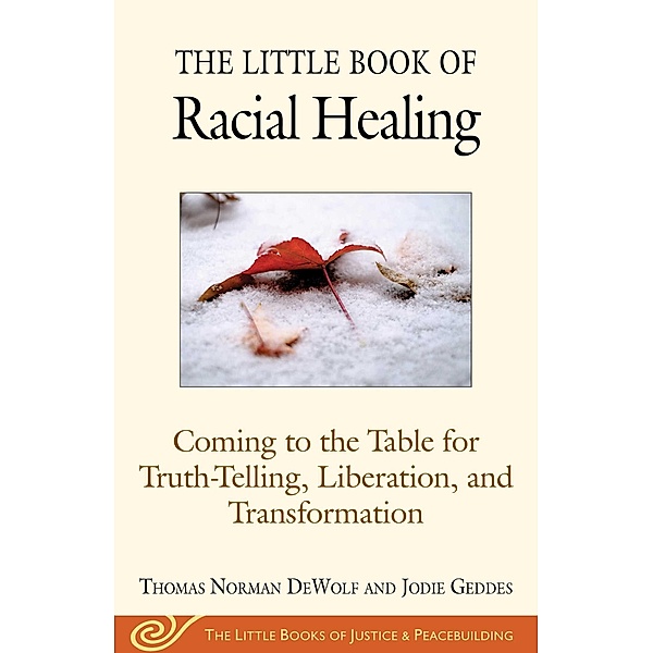 The Little Book of Racial Healing, Thomas Norman Dewolf, Jodie Geddes