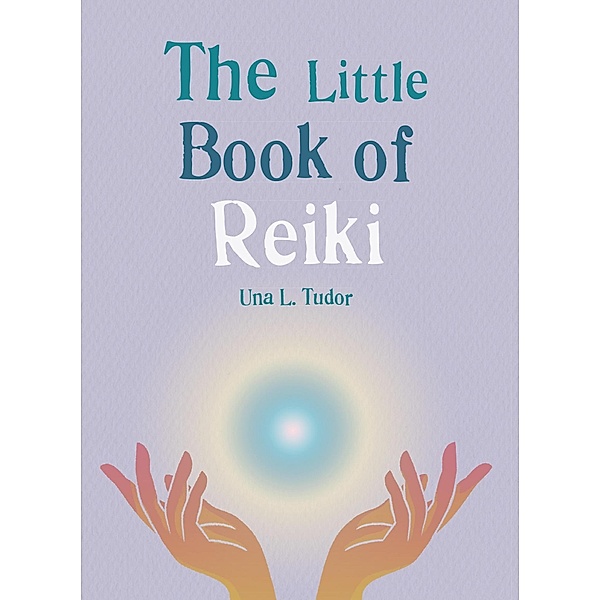 The Little Book of Reiki / The Gaia Little Books, Una L. Tudor