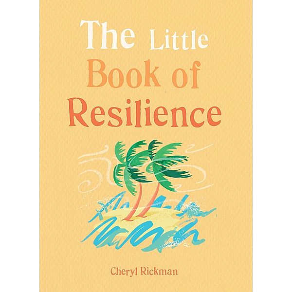 The Little Book of Resilience / The Gaia Little Books, Cheryl Rickman