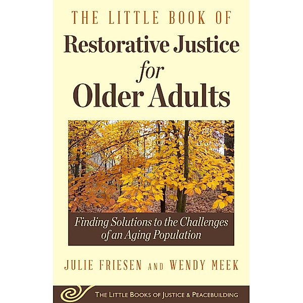 The Little Book of Restorative Justice for Older Adults, Julie Friesen, Wendy Meek