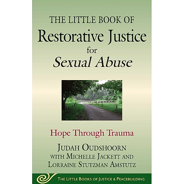 The Little Book of Restorative Justice for Sexual Abuse, Judah Oudshoorn, Lorraine Stutzman Amstutz, Michelle Jackett