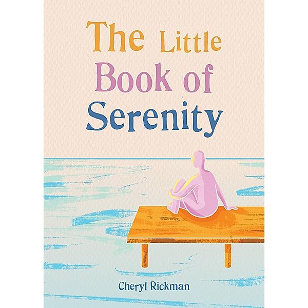 The Little Book of Serenity / The Gaia Little Books, Cheryl Rickman