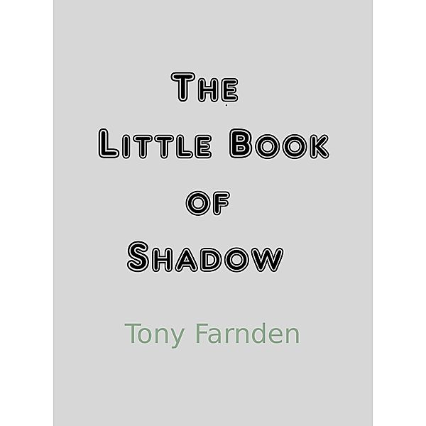 The Little Book of Shadow, Tony Farnden