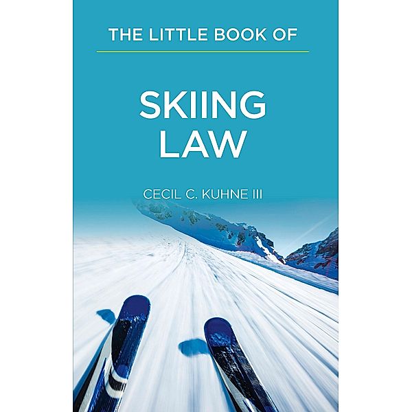 The Little Book of Skiing Law / American Bar Association, Cecil C. Kuhne