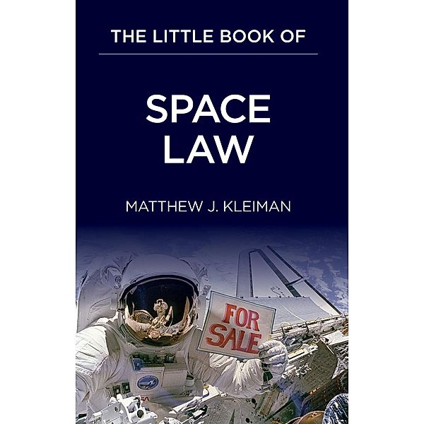 The Little Book of Space Law / American Bar Association, Matthew J. Kleiman