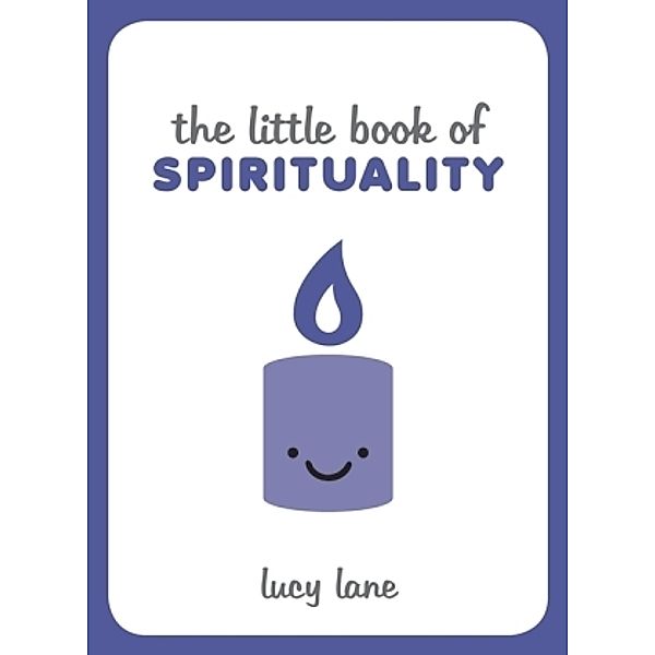 The Little Book of Spirituality, Lucy Lane