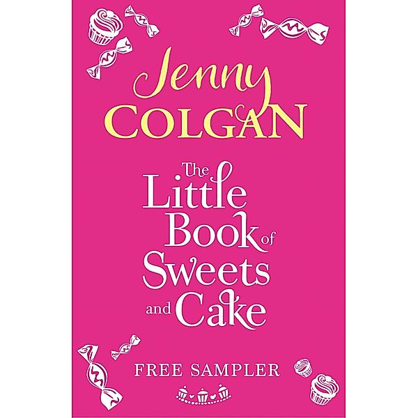 The Little Book Of Sweets And Cake: A Jenny Colgan Sampler 2011, Jenny Colgan