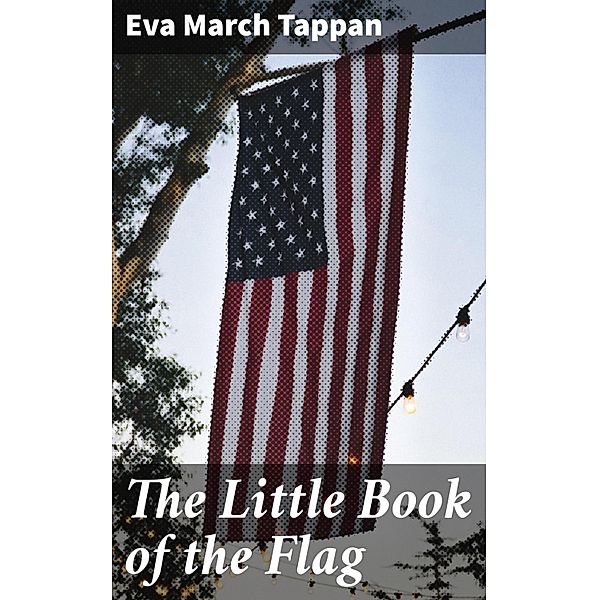 The Little Book of the Flag, Eva March Tappan