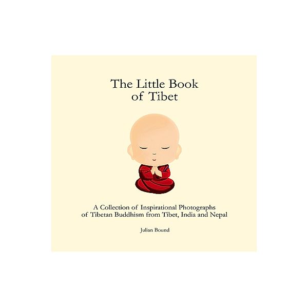 The Little Book of Tibet (Photography Books by Julian Bound) / Photography Books by Julian Bound, Julian Bound
