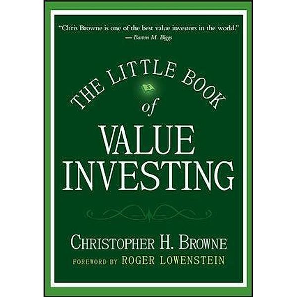 The Little Book of Value Investing / Little Books. Big Profits, Christopher H. Browne