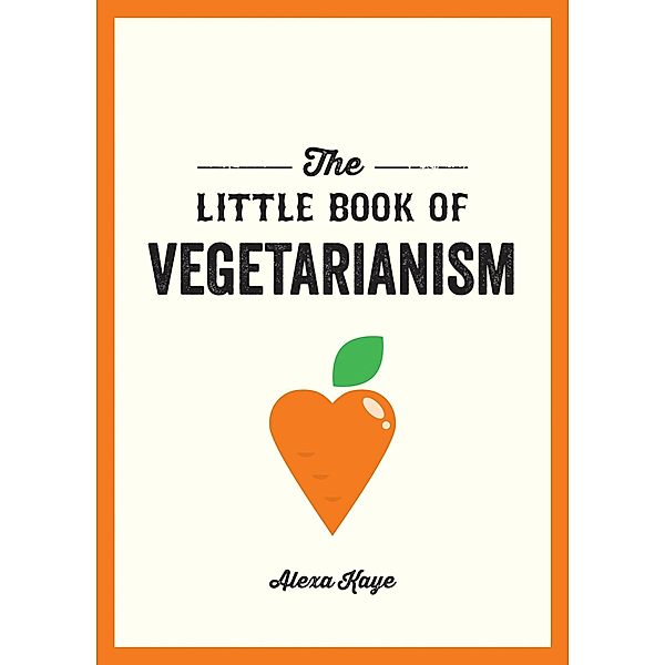 The Little Book of Vegetarianism, Alexa Kaye