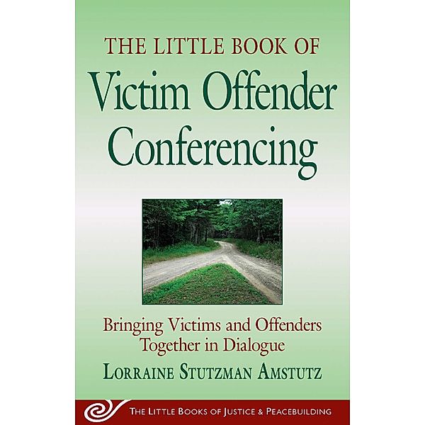 The Little Book of Victim Offender Conferencing, Lorraine S. Amstutz