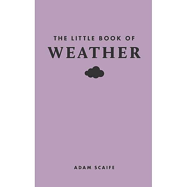 The Little Book of Weather / Little Books of Nature, Adam Scaife