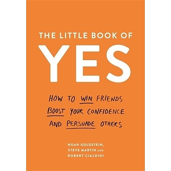 The Little Book of Yes, Noah J. Goldstein, Steve Martin, Robert B. Cialdini