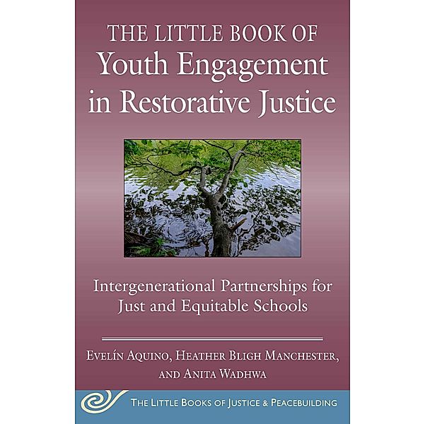 The Little Book of Youth Engagement in Restorative Justice, Evelín Aquino, Anita Wadhwa, Heather Bligh Manchester