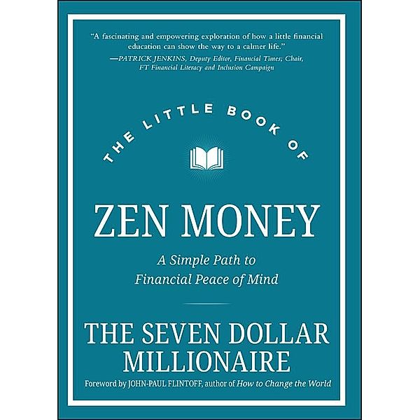 The Little Book of Zen Money / Little Books. Big Profits, Seven Dollar Millionaire