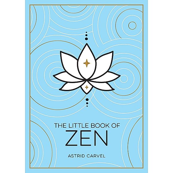 The Little Book of Zen / Summersdale Publishers Ltd, Astrid Carvel