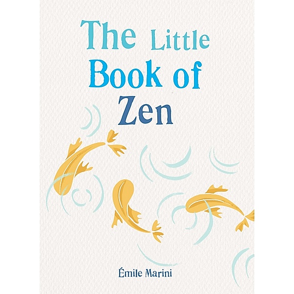 The Little Book of Zen / The Gaia Little Books, Émile Marini