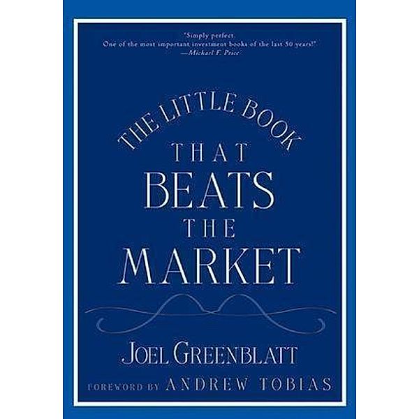 The Little Book That Beats the Market / Little Books. Big Profits, Joel Greenblatt