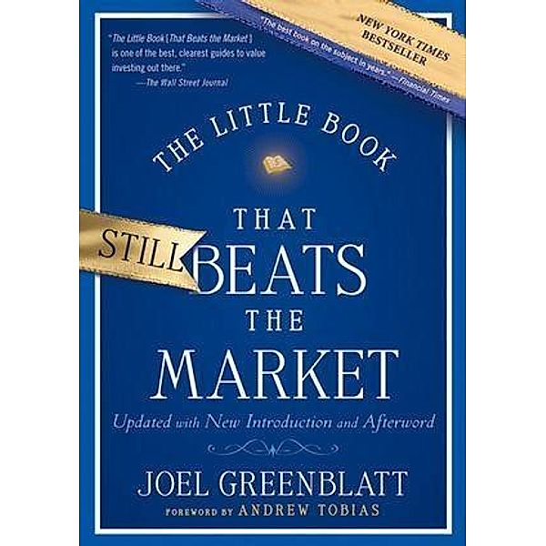 The Little Book That Still Beats the Market / Little Books. Big Profits, Joel Greenblatt