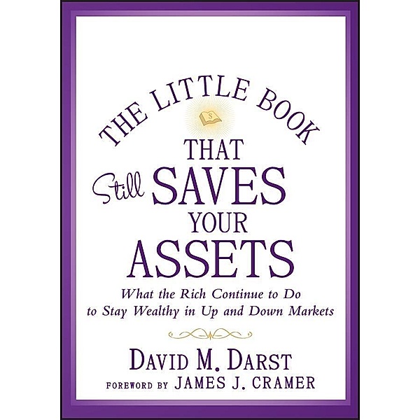 The Little Book that Still Saves Your Assets / Little Books. Big Profits, David M. Darst
