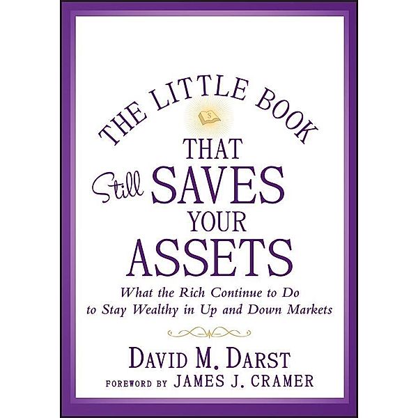 The Little Book that Still Saves Your Assets / Little Books. Big Profits, David M. Darst