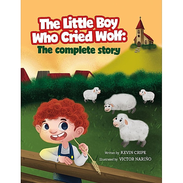 The Little Boy Who Cried Wolf: The Complete Story, Kevin Cripe